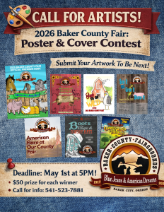 A colorful promotional flyer for the 2026 Baker County Fair Poster & Cover Contest. The top reads ‘Call for Artists!’ with details about submitting artwork, a May 1st deadline, and a $50 prize for each winner. The flyer displays several sample fair posters featuring farm animals, landscapes, and fair themes. The Baker County Fairgrounds logo and the slogan ‘Blue Jeans & American Dreams’ appear at the bottom